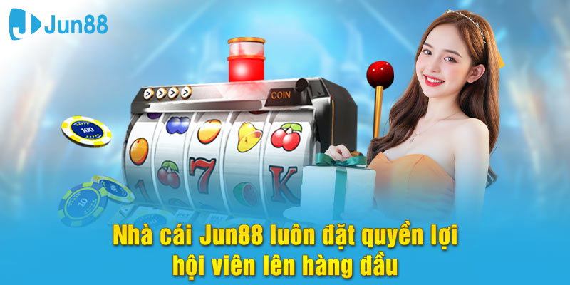Nhà cái Jun88 luôn đặt quyền lợi hội viên lên cao